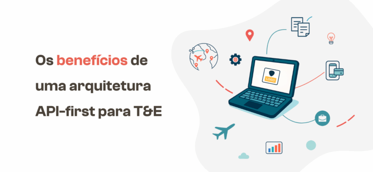 Os benefícios de uma arquitetura API-first para T&E (travel & expense) 